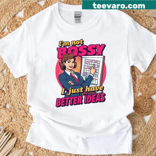 Vintage-style text design stating 'I'm Not Bossy I Just Have Better Ideas'