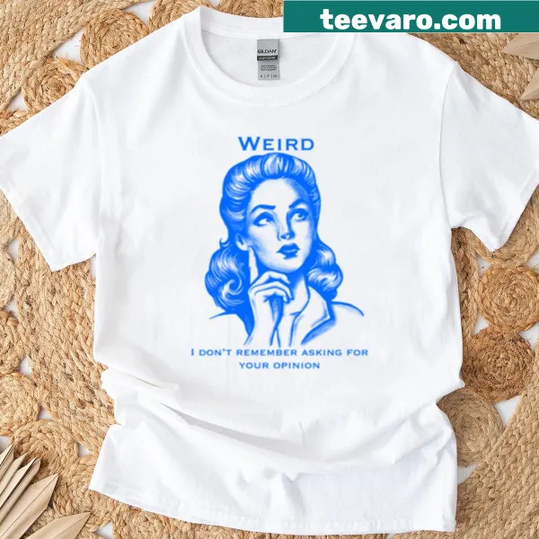 T-shirt with the phrase Opinion Not Requested in bold text