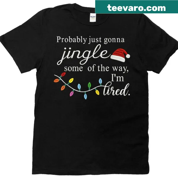 Playful Christmas T-shirt with 'Probably Just Gonna Jingle Some Of The Way' text