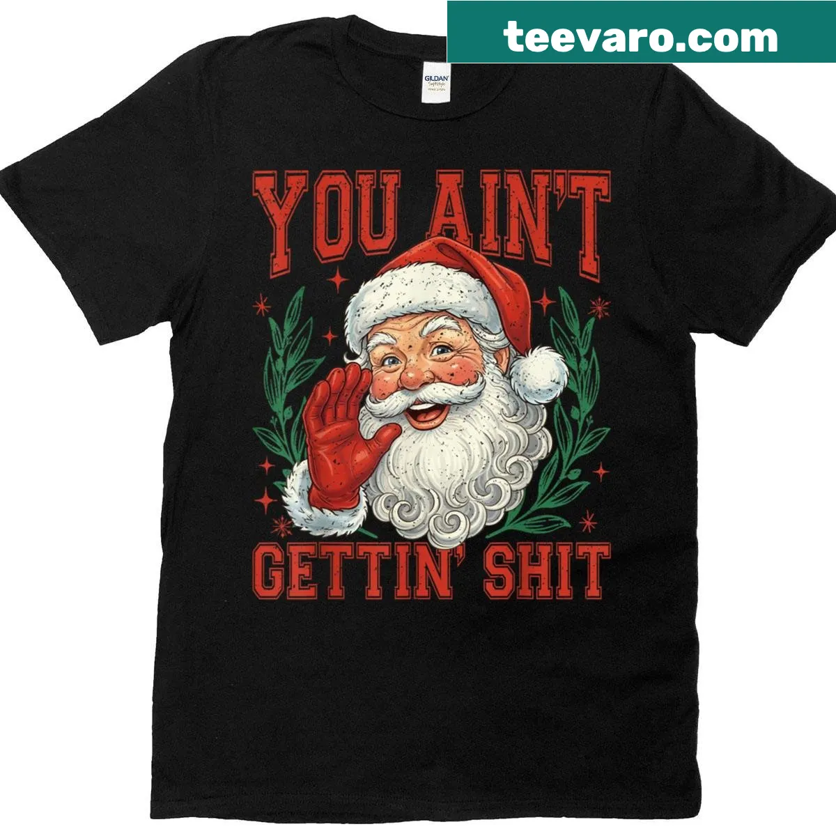 Funny Santa shirt with retro text saying You Ain't Getting Shit — on a men's t-shirt