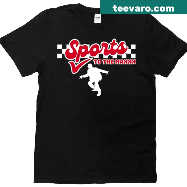 T-shirt with bold text 'Sports To The Max'