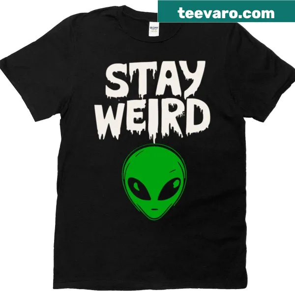 'Stay Weird' slogan with an alien graphic design