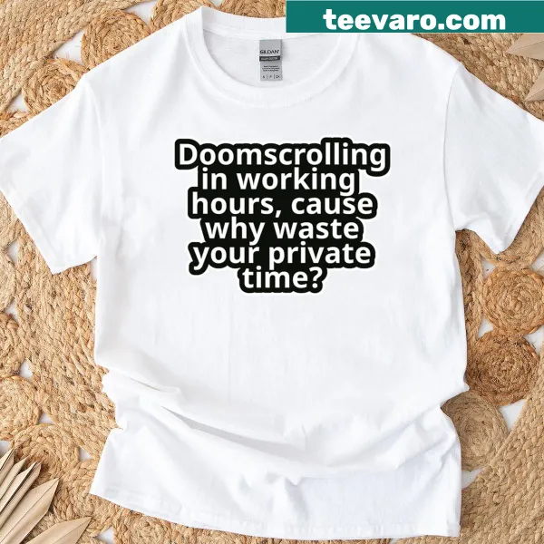 Humorous T-shirt about doomscrolling at work