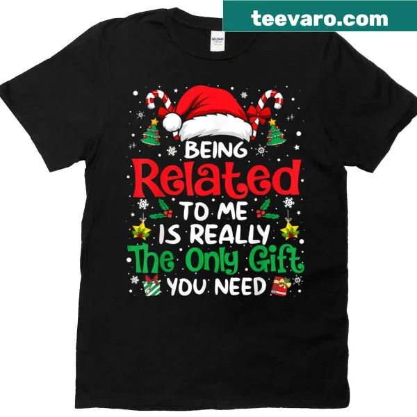 Funny Christmas t-shirt with Being Related To Me phrase