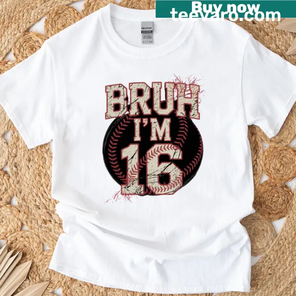 Birthday T-shirt with 'Bruh I'm 16 Years Old' text and baseball graphic