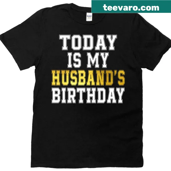 Birthday-themed T-shirt that reads 'Today Is My Husband's Birthday Party'