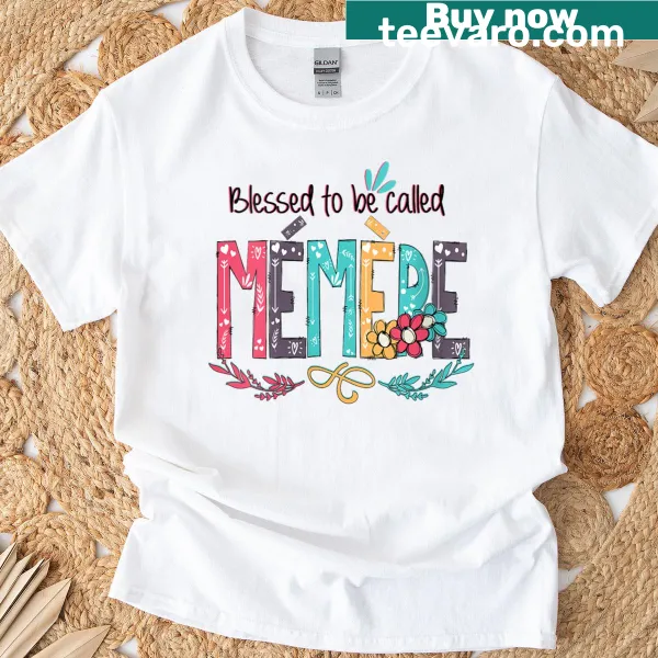 T-shirt with the phrase 'Blessed To Be Called Memere' celebrating grandmothers