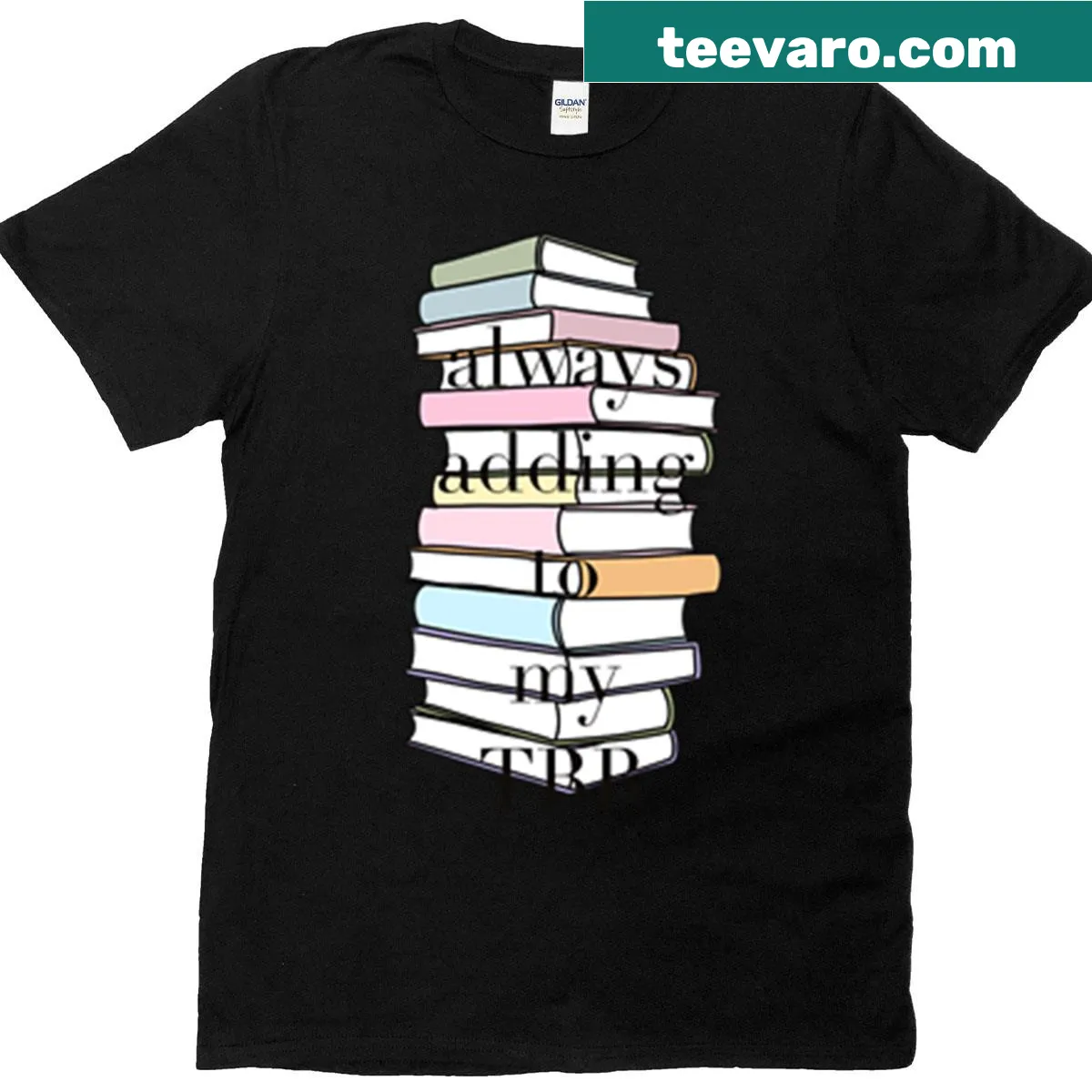 T-shirt with the phrase 'Always Adding To My Tbr' promoting reading — on a men's t-shirt
