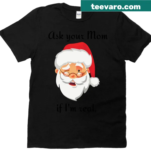 Playful Ask Your Mom If I'm Real Santa T-shirt design