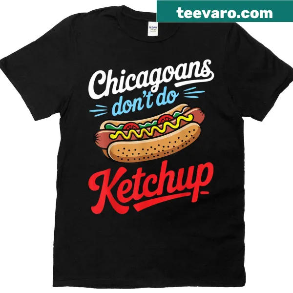 Funny t-shirt declaring 'Chicagoans Don't Do Ketchup'