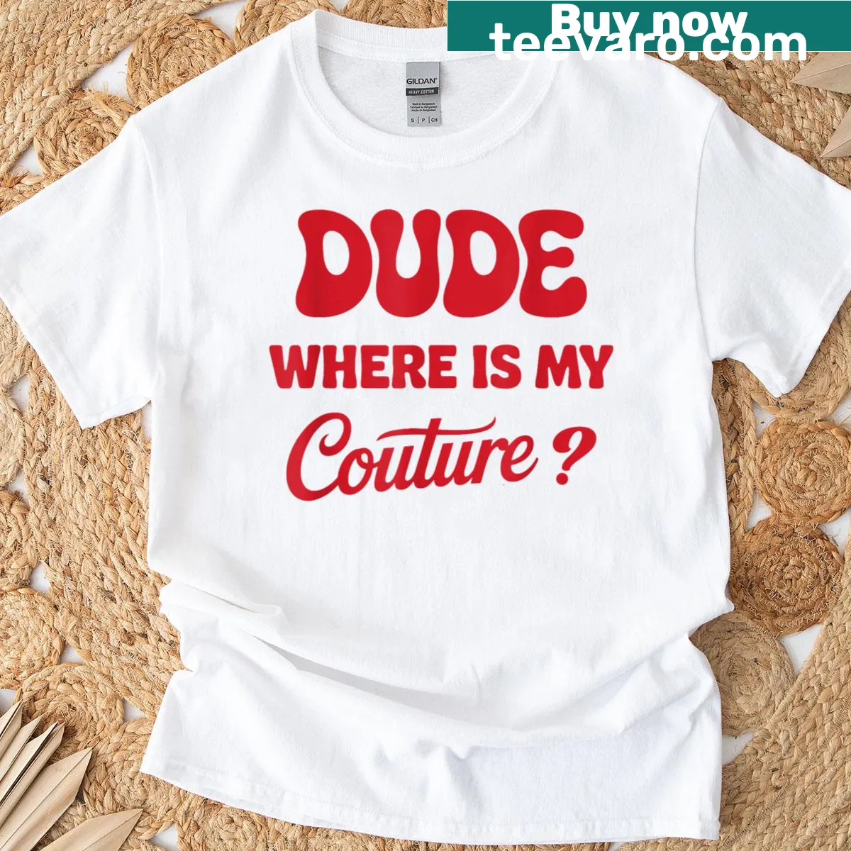 Sarcastic typography saying 'Dude Where's My Couture' on a t-shirt — on a men's t-shirt