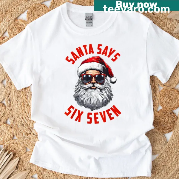 Funny Santa Says Six Seven Christmas meme t-shirt
