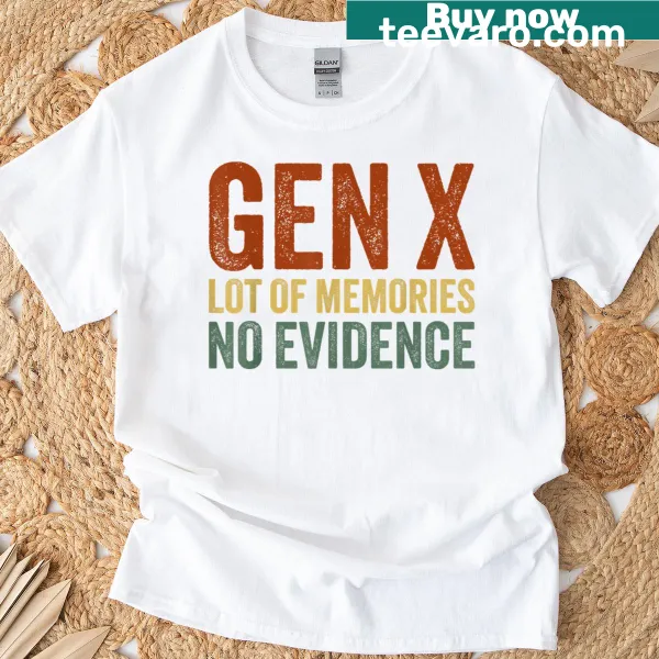 Sarcastic Gen X saying t-shirt