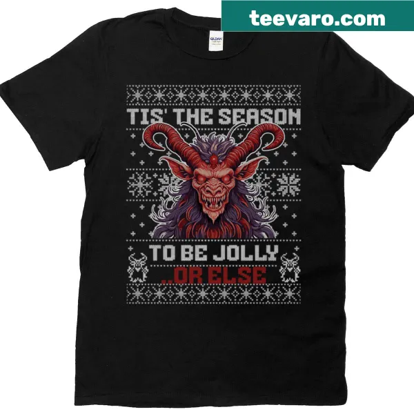 Humorous Christmas shirt featuring Krampus and the phrase 'Tis The Season To Be Jolly Or Else'