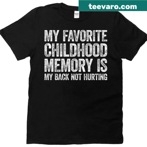 T-shirt with humorous text about childhood and back pain