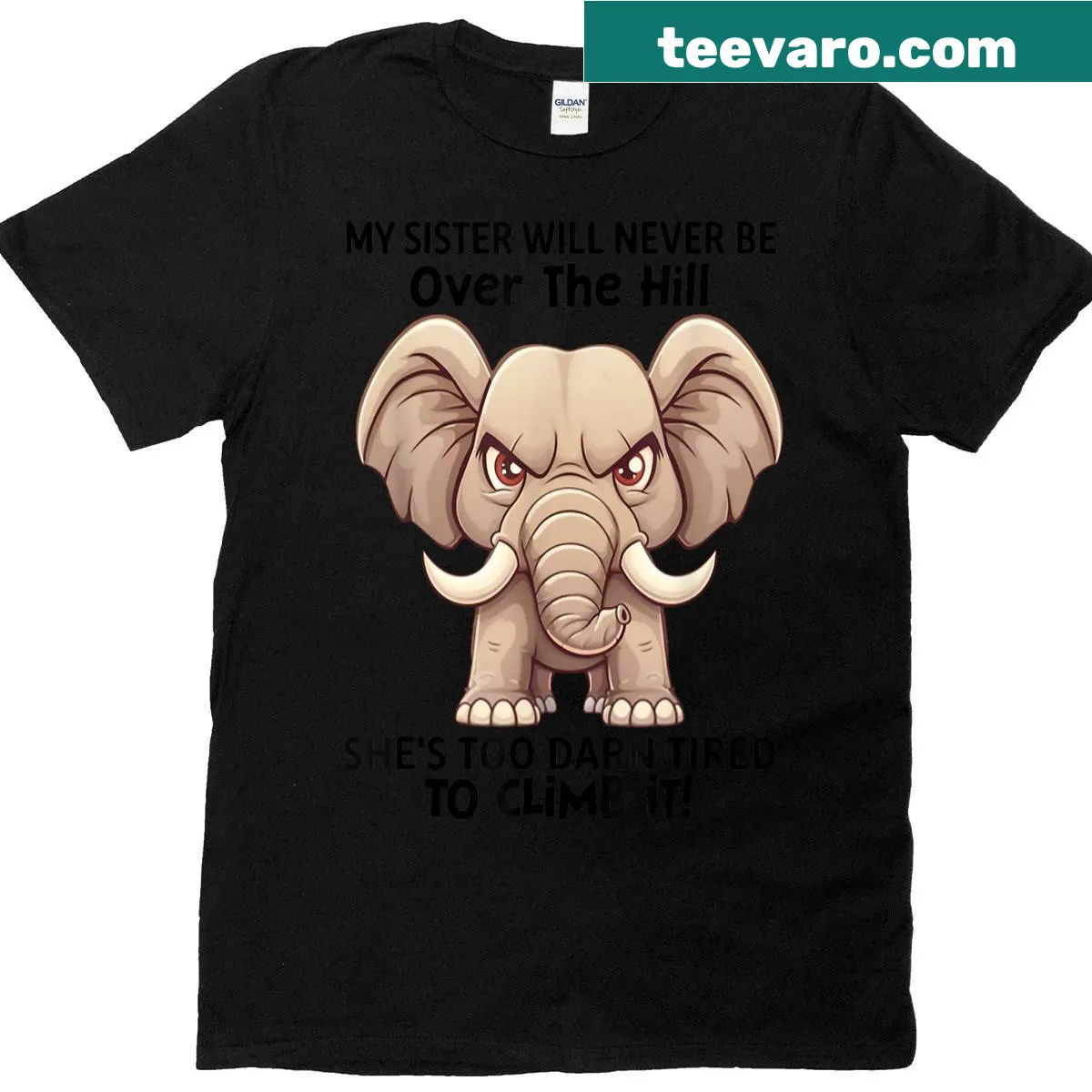 Humorous T-shirt reading 'My Sister Will Never Be Over The Hill She's Too Darn Tired' — on a men's t-shirt