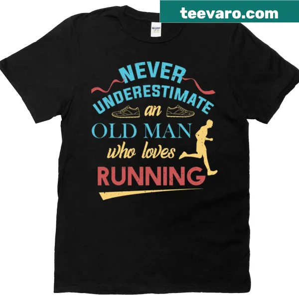 Bold typography t-shirt: 'Never Underestimate An Old Man Who Loves Running'