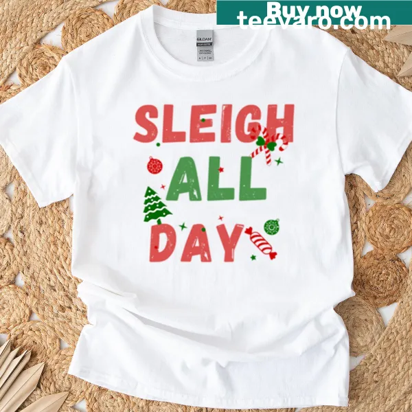 Funny T-shirt with the phrase 'Sleigh All Day' in bold typography