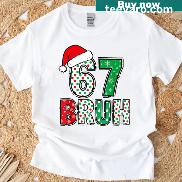 Funny Christmas meme t-shirt for teachers with 67 Bruh design