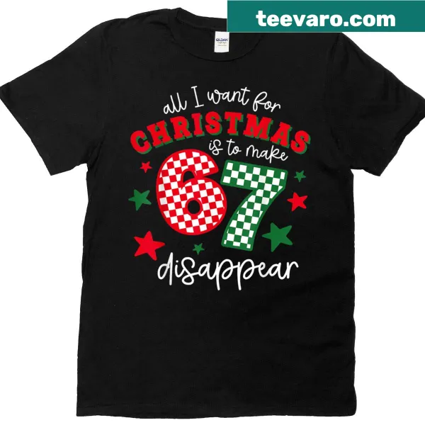 Funny T-shirt with holiday phrase about making 67 disappear