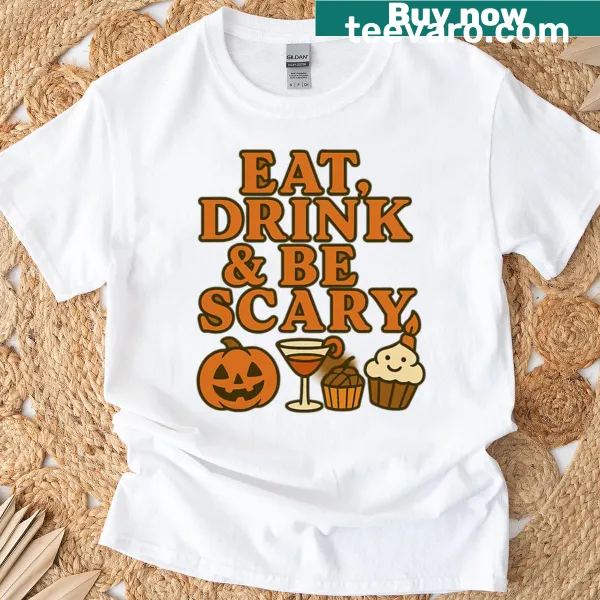 Funny Halloween shirt with the text Eat Drink Be Scary