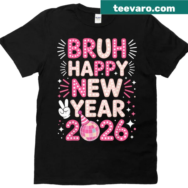 Funny New Year 2026 shirt with 'Bruh' graphic.