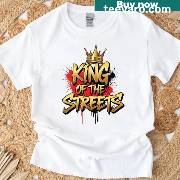 T-shirt with bold text declaring King Of The Streets