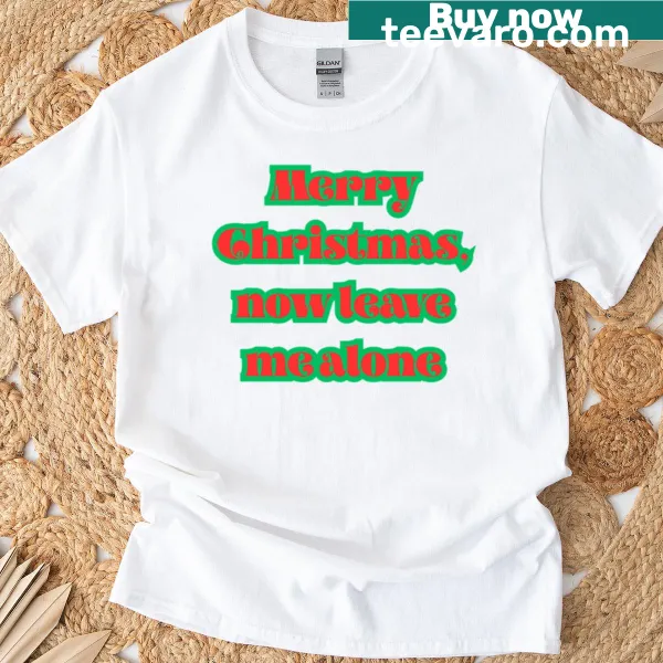 Funny Christmas shirt with the text 'Merry Christmas Now Leave Me Alone'