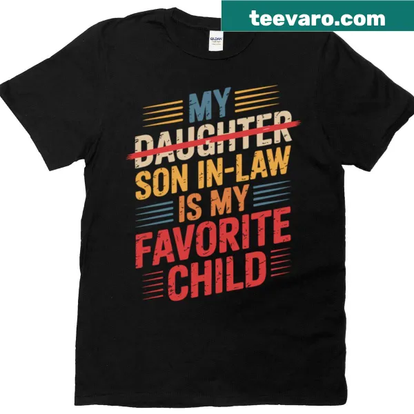 Funny T-shirt featuring 'My Son In Law Is My Favorite Child' text