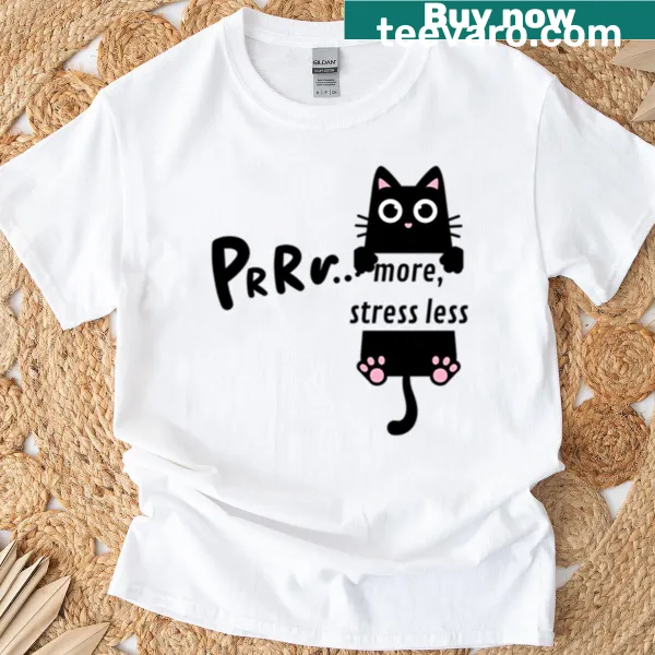 Illustrated T-shirt with the phrase 'Purr More Stress Less' and a cat design.