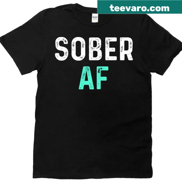 Funny sobriety T-shirt with 'Sober Af' text design.