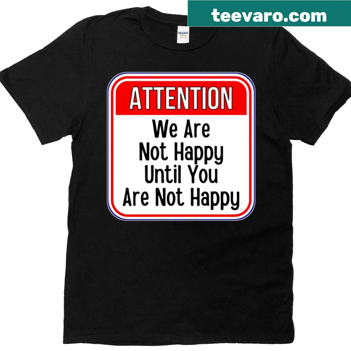 Funny t-shirt with warning text saying We Are Not Happy Until You Are Not Happy — on a men's t-shirt