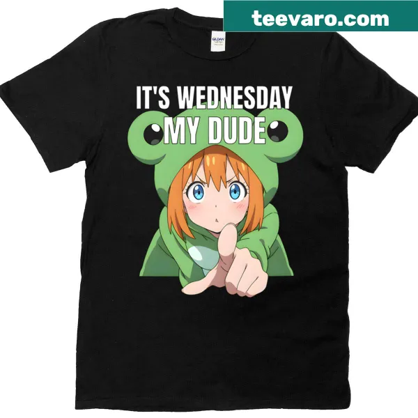 Anime girl T-shirt with 'Its Wednesday My Dude' text