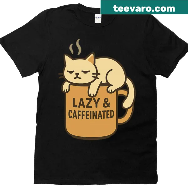 Funny t-shirt that celebrates being lazy and caffeinated
