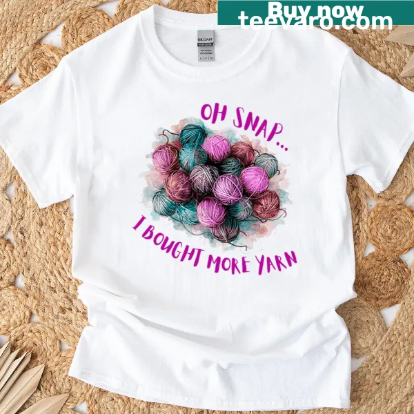 Funny t-shirt with 'Oh Snapi Bought More Yarn' text