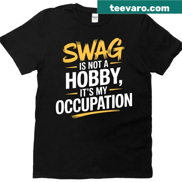 Funny T-shirt with a humorous attitude statement about swag