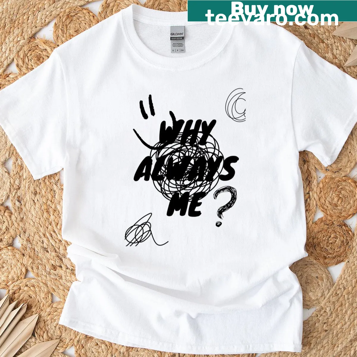 Typographic T-shirt with the phrase 'Why Always Me?' in bold print — on a men's t-shirt