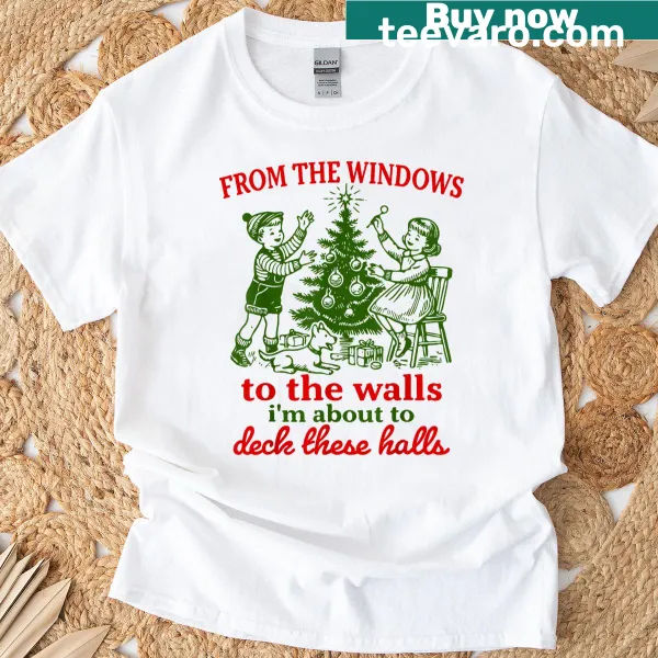 Funny Christmas shirt with text 'From the Windows To the Walls'