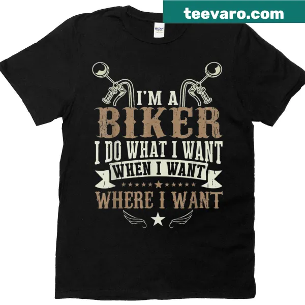 T-shirt with the slogan 'I'm A Biker I Do What I Want' in bold text