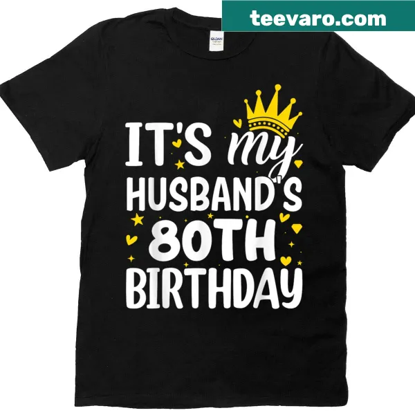 T-shirt celebrating a husband's 80th birthday with heartfelt text
