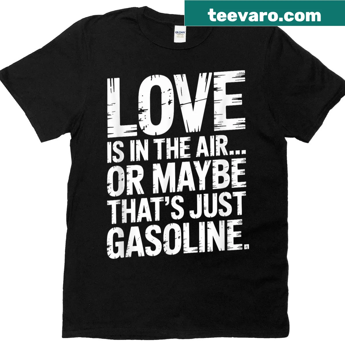 Humorous tee about love and gasoline for garage dads. — on a men's t-shirt