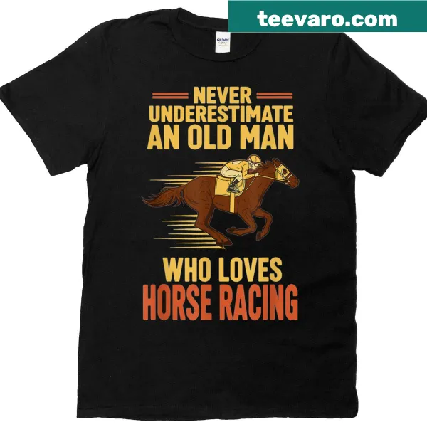 Retro t-shirt stating 'Never Underestimate An Old Man Who Loves Horse Racing' in vintage typography