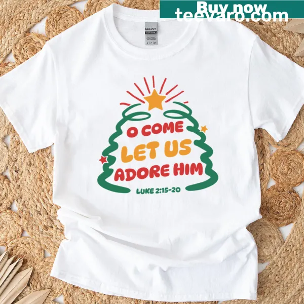Inspirational T-shirt with 'O Come Let Us Adore Him' text