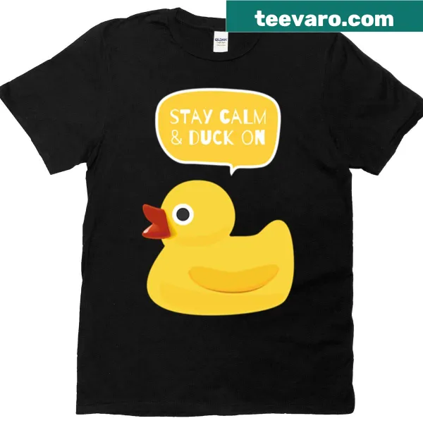 T-shirt featuring a humorous duck graphic and text that says 'Stay Calm Duck On'