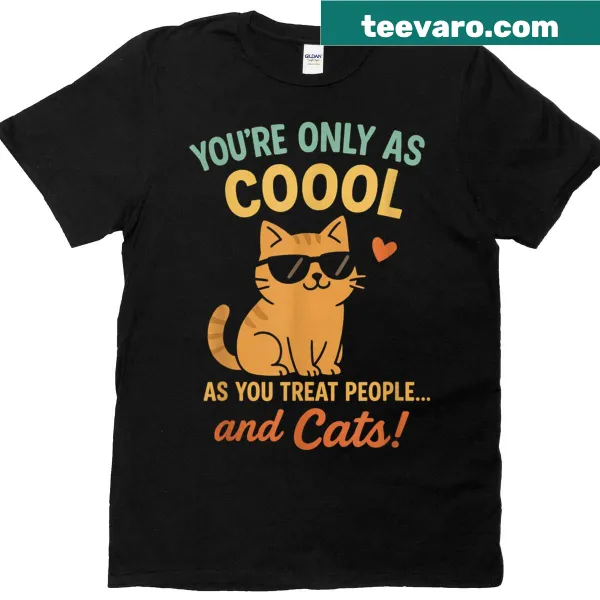 Humorous t-shirt with text about treating people and cats well