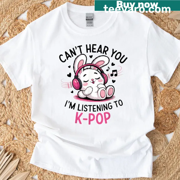 Kawaii K-pop shirt with the phrase 'Can't Hear You, I'm Listening'