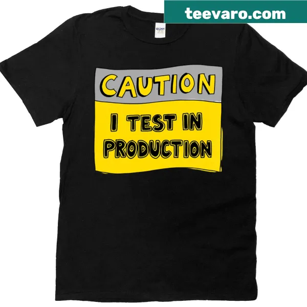 Funny programmer T-shirt with text about testing in production.