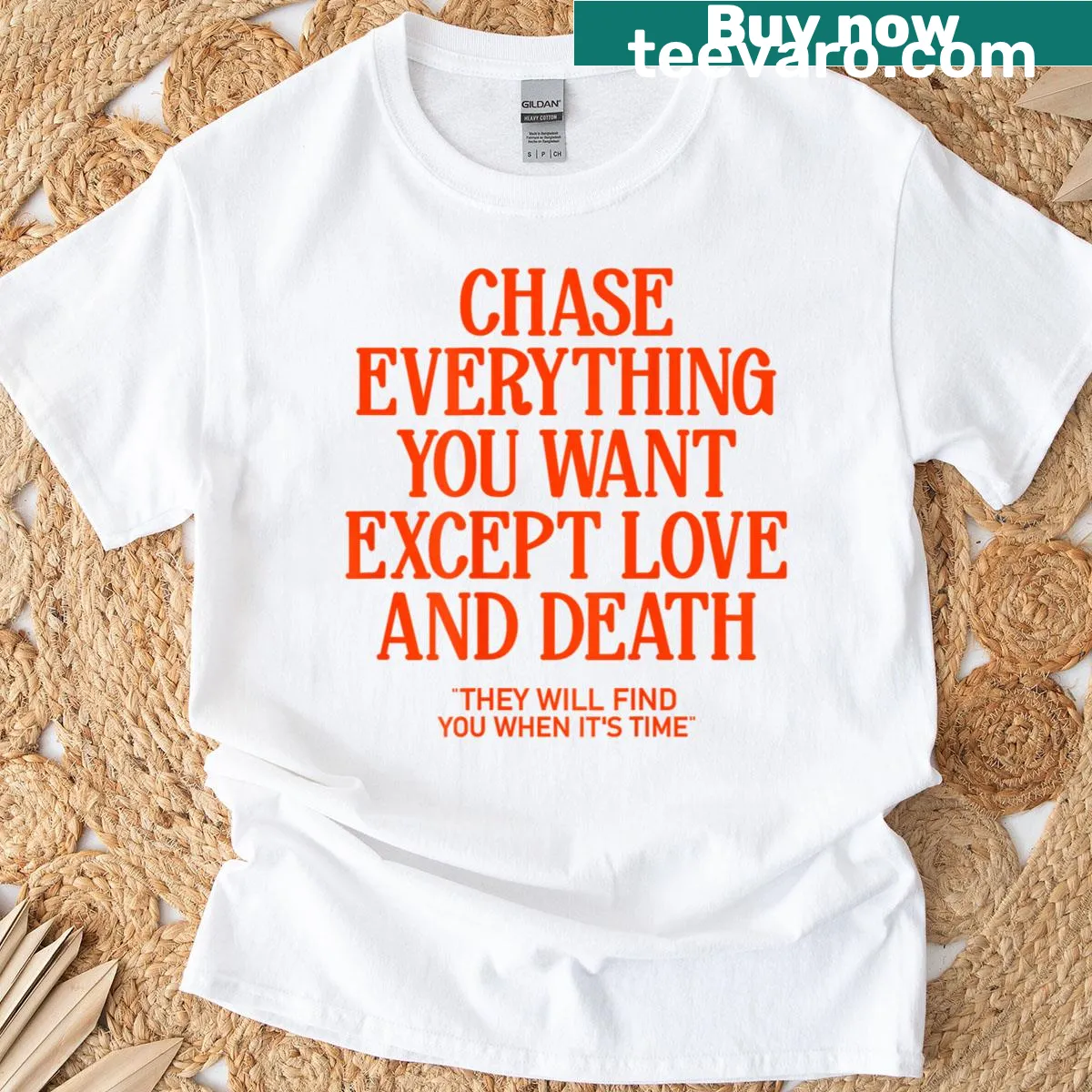 T-shirt with the quote 'Chase Everything You Want Except Love And Death' — on a men's t-shirt