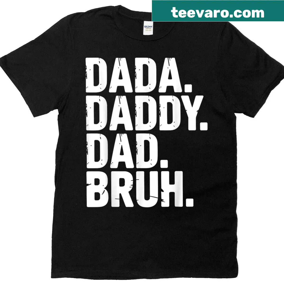 Funny Dad shirt with the phrase Dada Daddy Bruh in bold text — on a men's t-shirt