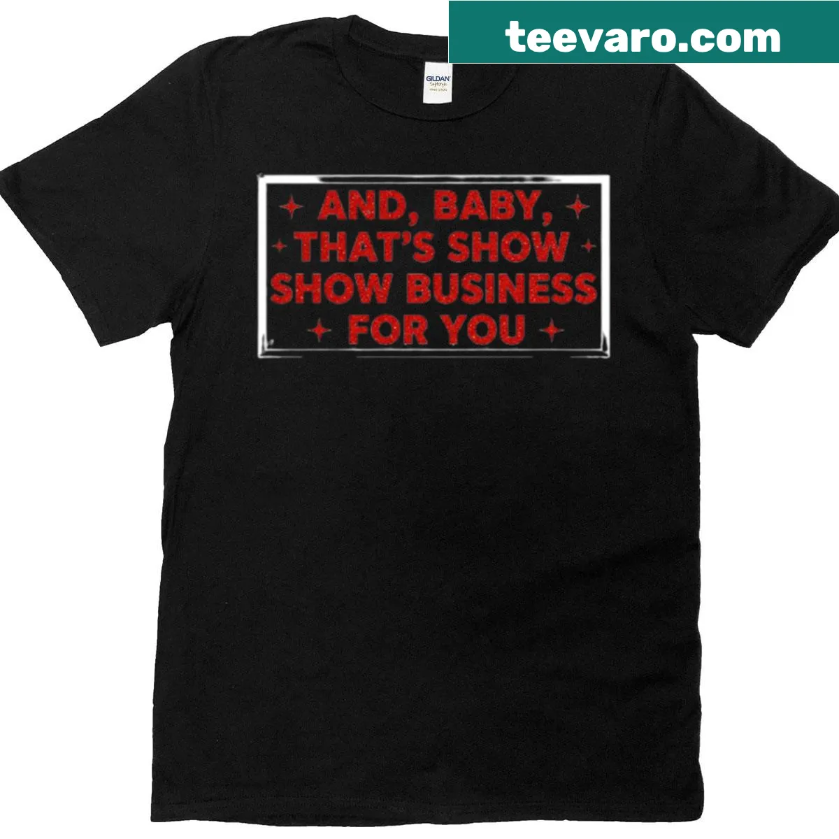Funny 'And Baby That’s Show Business' text t-shirt — on a men's t-shirt